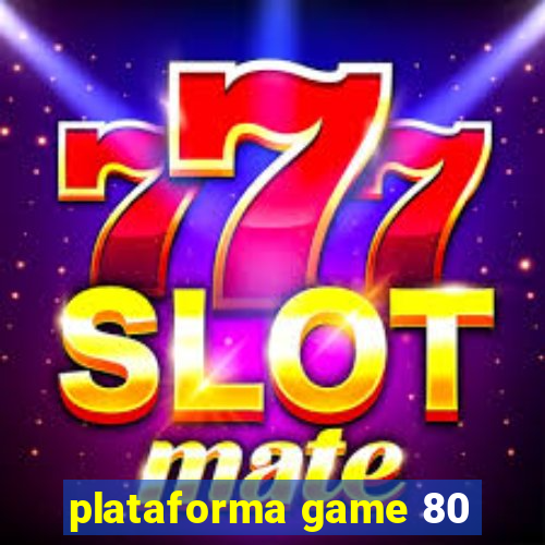 plataforma game 80